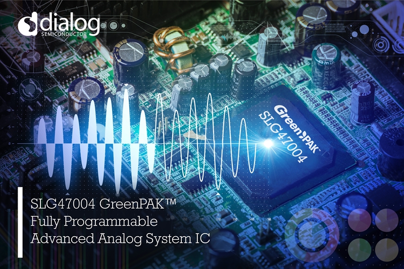 Dialog推出首款完全可配置的先进模拟系统IC SLG47004 GreenPAK